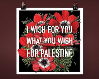 I Wish For You What You Wish for Palestinians Poster | Free Palestine Protest Signs