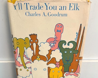 Vintage 1967 “I’ll Trade You an Elk” by Charles A. Goodrum – Funk & Wagnalls Hardcover w/ Dust Jacket – Mid Century Animal Book