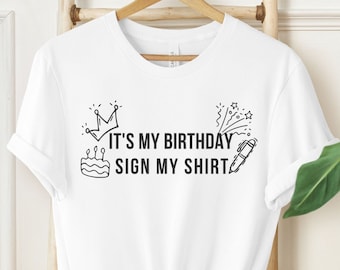Unisex It&#39;s My Birthday, Sign My Shirt T-Shirt, Birthday Shirt, Celebration Tee, Birthday Souvenir, Commemoration Shirt, Greetings Tshirt