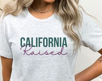 California Raised Tee, West Coast Shirt, Cali Shirt, CA Shirt, California T-Shirt, Los Angeles, San Francisco, Sacramento, Oakland, San Jose