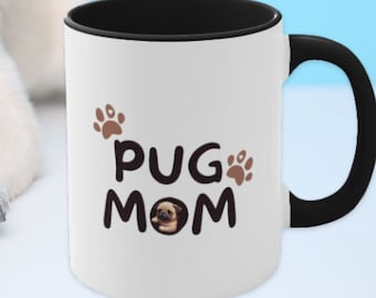Pug Mom Mug, Pug on A Mug, Gift for Dog Mom, Unique Gift Idea for Pug Owners, Pug Lover Gift, Pug Mom Coffee Cup, Pug mom Birthday Present