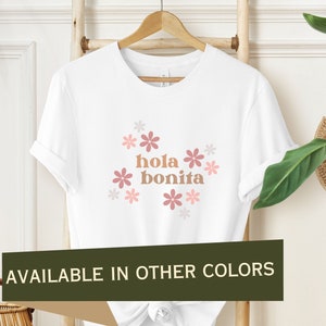 Hola Bonita Shirt, Hi or Hello Cute Person Floral T-Shirt, Cheerful Greeting, Positive and Charming Gift for Friend, Sister, Daughter etc.