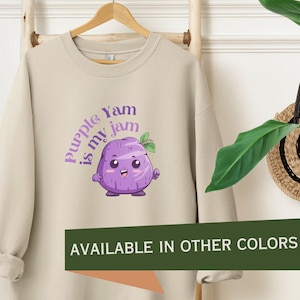 Purple Yam Is My Jam Sweatshirt,  Cute Ube Lover Sweater, Gift for Ube Enthusiast, Cook, Baker, Business Owner, or Ube Haleya Maker
