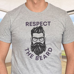 Respect the Beard T-Shirt, Bearded Face with Graphic Shirt, Trendy Tee, Gift for Dad, Grandfather, Uncle, Relative or Friend, Father&#39;s Day