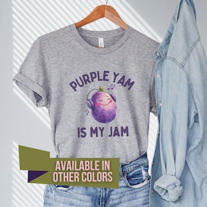 Purple Yam Is My Jam Shirt, Cute Jammin&#39; Yam, Gift for the Ube Lover or Foodie & Music Enthusiast, Filipino Food Tee or Dessert Maker