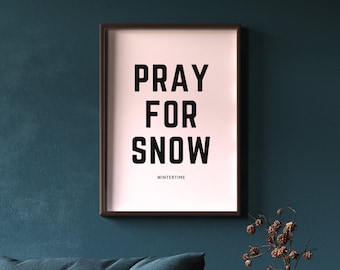 Pray for Snow Poster, Snowboard Wallart, Skiing Decoration, Winter Sports Art, Wintertime Accessory, Snow lover, Ski Poster, Christmas Poster