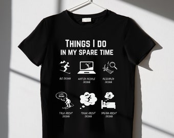 Ski T-Shirt, Things I do in my spare time, ski driver gift, funny ski tshirt, gifts for ski drivers, winter sports lovers, skiing