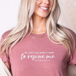 He Left the 99 Shirt, But Now I&#39;m Found t-shirt, Jesus t-shirt, Bible verse tshirt, Christian shirt, Religious tees, Faith tee, Baptism gift
