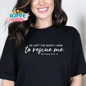 He Left the 99 Shirt, But Now I&#39;m Found t-shirt, Jesus t-shirt, Bible verse tshirt, Christian shirt, Religious tees, Faith tee, Baptism gift