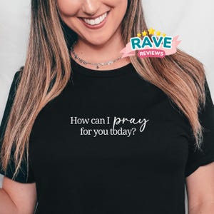 How can I pray for you today shirt, Prayer warrior tshirt, Apostolic clothing, Prayer tshirt, Worship leader gifts, Encouraging gifts tees