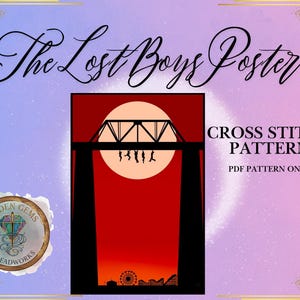 May include: A cross-stitch pattern featuring a silhouette of a bridge with figures hanging from it, set against a red and orange sunset. The text "The Lost Boys Poster" is above the image, with "Cross Stitch Pattern" and "PDF Pattern Only" below.