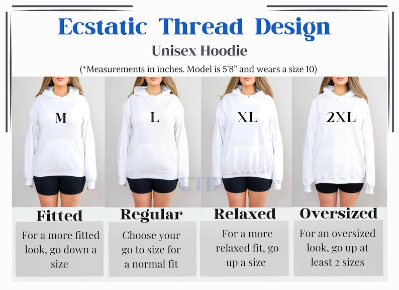 May include: A white unisex hoodie with a size chart showing different fits. The chart shows the hoodie in sizes M, L, XL, and 2XL. The model is wearing a size 10 and is 5'8" tall.