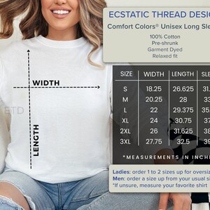 May include: A size chart for a unisex long-sleeve shirt made of 100% cotton. The chart shows the width, length, and sleeve length in inches for sizes S through 3XL. The shirt is pre-shrunk, garment dyed, and has a relaxed fit.