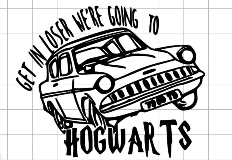 Get in Loser We're Going to Hogwarts Svg - Etsy