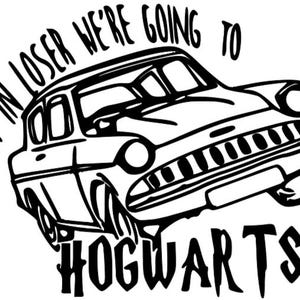 May include: Black and white illustration of a vintage car with the text "GET IN LOSER WE'RE GOING TO HOGWARTS" in a whimsical font. The car is angled, giving a sense of motion and adventure. The design is suitable for fans of fantasy.
