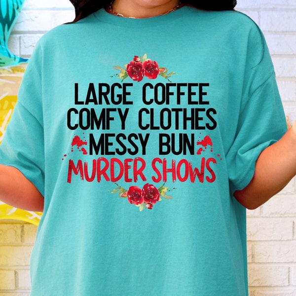 Murder Shows, True Crime, Large Coffee, Comfy Clothes, Momma Shirt, Trending, Mom Shows