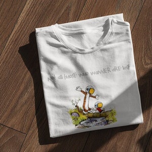 Not All Those Who Wander Are Lost Tshirt, Calvin & Hobbes Fan Art, Funny Shirt Sarcastic Shirt, Meme Shirt, Gym Shirt, Comic Book Calvin