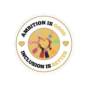 Inclusion Sticker | Ambition Is Good Inclusion Is Better Vinyl Decal | Motivational Equality Sticker for Laptop Water Bottle Notebook