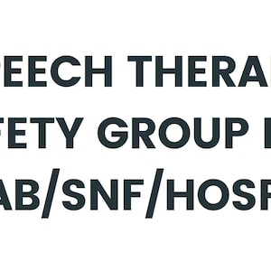 Könnte beinhalten: Schwarz-weißer Text auf weißem Hintergrund mit der Aufschrift "Speech Therapy Safety Group for Rehab/SNF/Hospital"