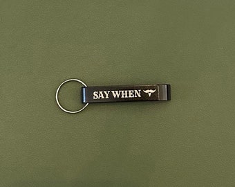 Say When Bottle Opener Keychain (Tombstone Movie Themed)