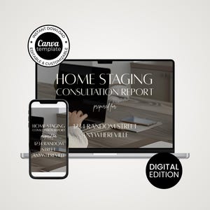 May include: A digital design featuring a laptop and smartphone displaying a "Home Staging Consultation Report." The laptop screen and phone show the report's title, address, and the text "Canva template." A black circle reads "Digital Edition."