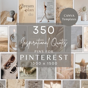May include: A collection of 350 inspirational quote pins for Pinterest, with a neutral color palette. The image includes various designs with text, along with the text "CANVA Templates" and "1000 x 1500".