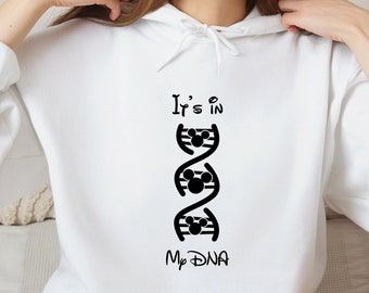 It's in My DNA Disney-sweater met capuchon en shirt, Mickey-dna-shirt, Disneyland Trip-sweater, Disneyworld-vakantieshirt, T-shirt Mickey Ears