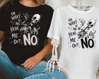Funny Skeleton Halloween Shirt, Hear Me Out No Tee, Sarcastic Skeleton T-Shirt, Gothic Skull Sketch, Spooky Dark Humor Halloween Tee