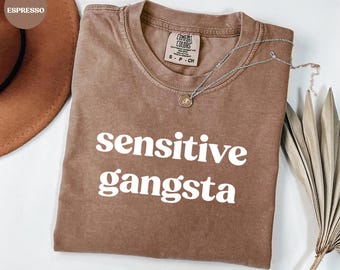 Comfort Colors Graphic Tee, Sensitive Gangsta Shirt, Funny Slogan Oversized T-Shirt, Streetwear Gift For Women, Trendy Outfit, Funny Shirt