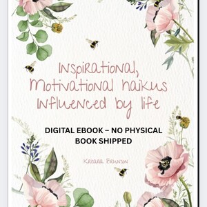 May include: Digital ebook cover with watercolor floral design. The cover features pink flowers, green leaves, and bees. Text reads "Inspirational, Motivational haikus Influenced by life." The ebook is digital, no physical book is shipped.