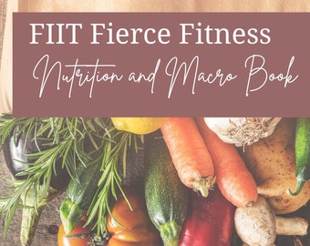May include: A close-up of a variety of fresh vegetables, including red bell peppers, zucchini, carrots, tomatoes, and mushrooms. The vegetables are arranged on a wooden surface and are surrounded by green herbs. The text "FIIT Fierce Fitness Nutrition and Macro Book" is visible at the top of the image.