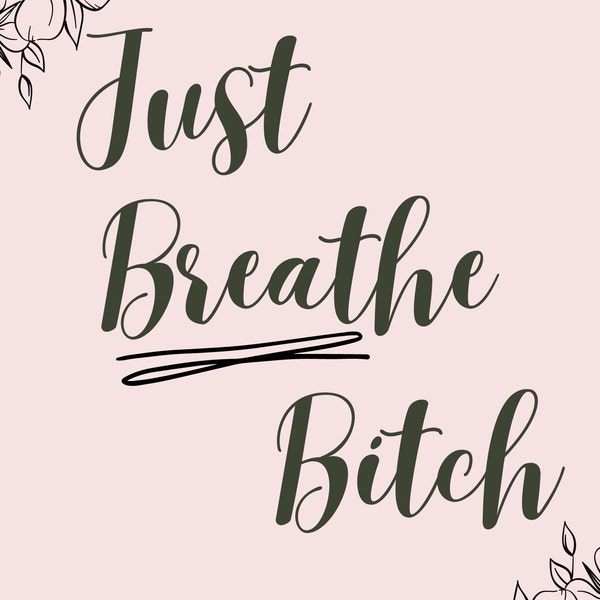 Pink Digital Print- Just Breathe Bitch- Funny Poster