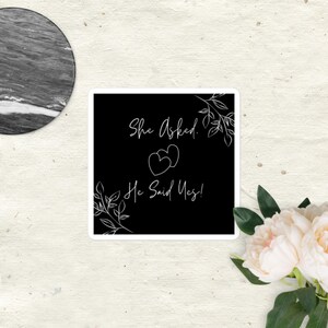 Black and White Sticker- She Asked. He Said Yes!- Modern Engagement Gift