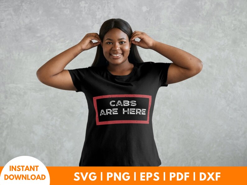 Cabs Are Here Shirt Svg Design, Cabs Are Here T Shirt Funny Design