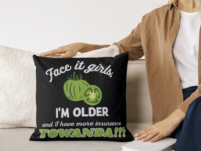 Face It Girls, I Am Older Svg, Towanda Svg Print, Movie Quote Print