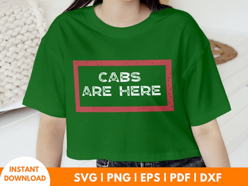 Cabs Are Here Shirt Svg Design, Cabs Are Here T Shirt Funny Design