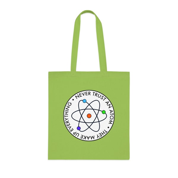 Funny Science Geek  | Cotton Tote Bag or Shopper  | Never Trust an Atom They Make Up Everything |