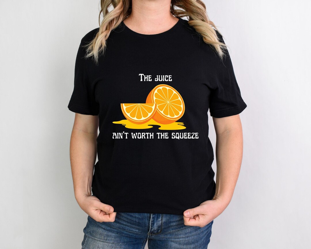 The Juice Ain't Worth the Squeeze Unisex Jersey Short Etsy