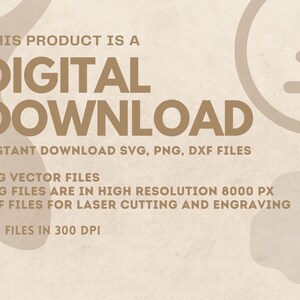 May include: Digital download graphic with the text "THIS PRODUCT IS A DIGITAL DOWNLOAD" in brown text on a beige background. The text "INSTANT DOWNLOAD SVG, PNG, DXF FILES" is below the main text. The text "SVG VECTOR FILES", "PNG FILES ARE IN HIGH RESOLUTION 8000 PX", "DXF FILES FOR LASER CUTTING AND ENGRAVING", and "ALL FILES IN 300 DPI" are listed below the main text. A brown download arrow icon is in the upper right corner of the image.