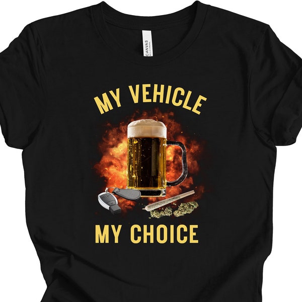 My Vehicle My Choice T-Shirt | God's Drunkest Driver | Homme Driver | Meme Shirt | Dark Humor | Drunk Driver | Offensive Shirt | Alcohol Tee