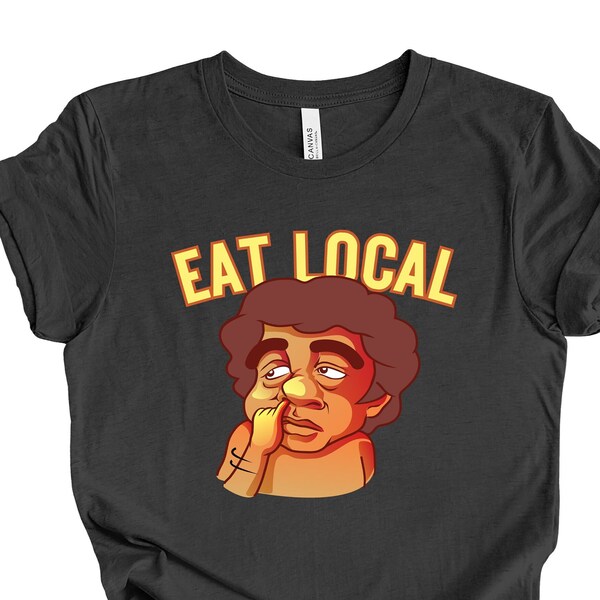 Funny Eat Local T-shirt | Booger Slime T-shirt | Punk T-shirt | Vegetarian T Shirt | Booger Humor Shirt | Sarcastic Shirt | Hilarious Shirt