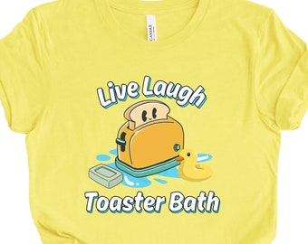 Live Laugh Toaster Bath T-shirt | Toaster Shirt | Toaster Bath Shirt | Offensive Shirt | Inappropriate Shirt | Adult Humor Shirt