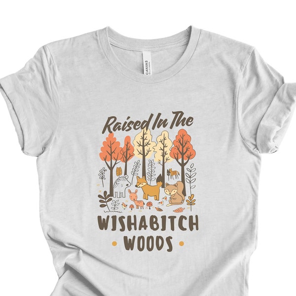 Wishabitch Woods T-shirt | Wishabitch Woods | Country Girl Shirt | Wishabitch Tshirt | Bitch Shirt | Southern Shirt | Southern Girl Tee