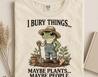 Funny Gardening Frog Tee, Sarcastic Plant Lover Shirt, Gardener Dark Humor Gift, Comfort Colors®