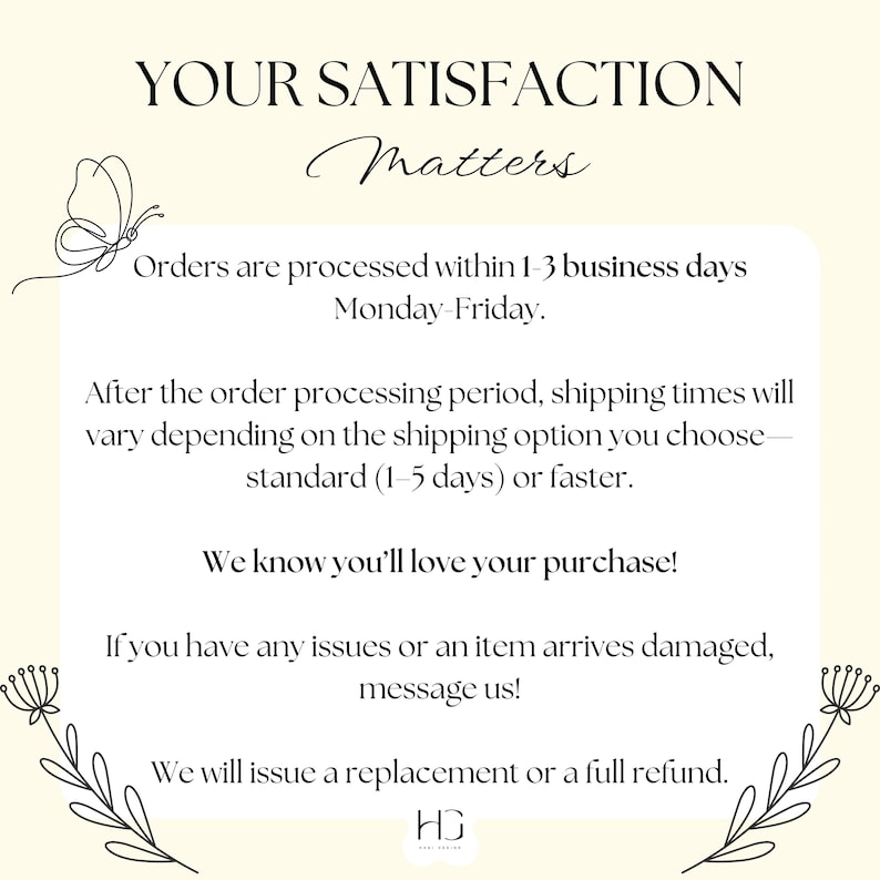 Puede incluir: Gr&aacute;fico color crema con el texto "YOUR SATISFACTION Matters" en escritura elegante. Texto adicional detalla el procesamiento de pedidos, tiempos de env&iacute;o y servicio al cliente. Una mariposa y acentos florales enmarcan el texto.