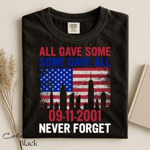Never Forget 9-11 Shirt, All Gave Some Some Gave All, Patriotic American Flag Tribute Tee