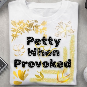 Sassy Retro Floral PNG: Petty When Provoked Graphic (Digital Download)