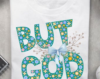 Floral But God Design PNG: Christian Sublimation (Digital Download)