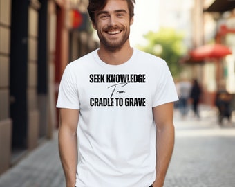 Camiseta "Busca el conocimiento desde la cuna hasta la tumba" - Camiseta musulmana - Cita del profeta Mahoma