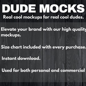 Op de afbeelding: Een zwart-witte afbeelding met de tekst "DUDE MOCKS" in grote witte letters. De tekst "Real cool mockups for real cool dudes." staat onder de titel. De tekst "Elevate your brand with our high quality mockups." staat in een opsomming. De tekst "Size chart included with every purchase." staat in een opsomming. De tekst "Instant download." staat in een opsomming. De tekst "Used for both personal and commercial use." staat in een opsomming.